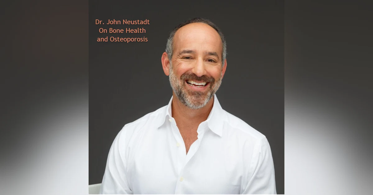 Osteoporosis and Bone Health with Dr. John Neustadt
