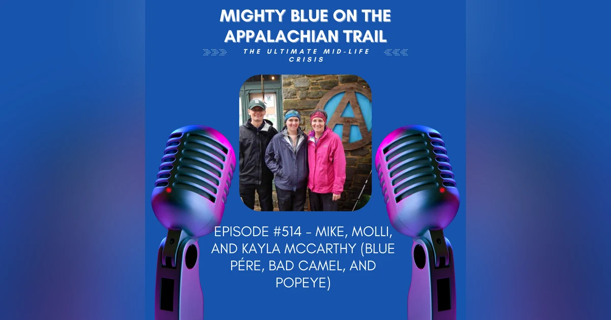 Episode #514 - Mike, Molli, and Kayla McCarthy (Blue Pére, Bad Camel, and Popeye)