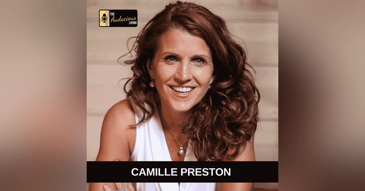 Redefining Success & Living Real — Camille Preston | Audacious Living
