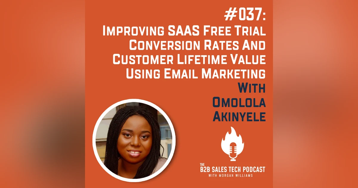 #037: Improving SaaS Free Trial Conversion Rates and Customer Lifetime Value Using Email Marketing with Omolola Akinyele