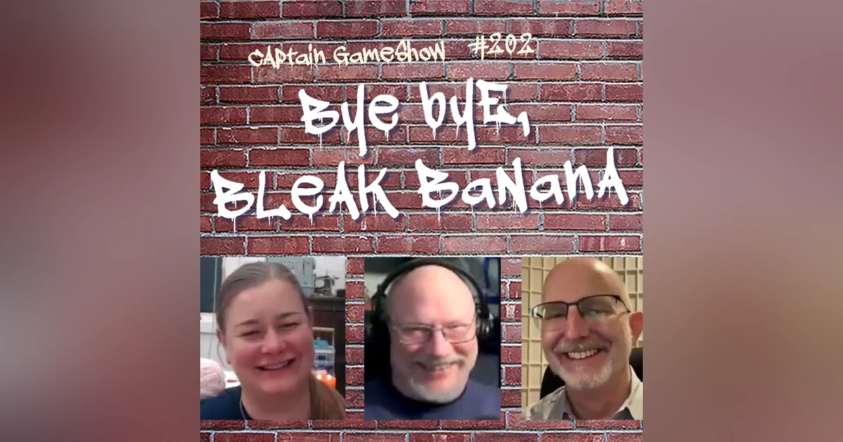 Episode 202: Bye Bye, Bleak Banana