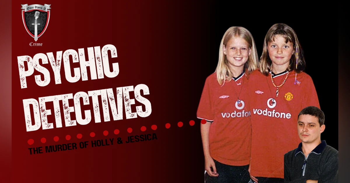 S8 Ep302: Episode 302: Psychic Detectives: The Murders of Holly & Jessica