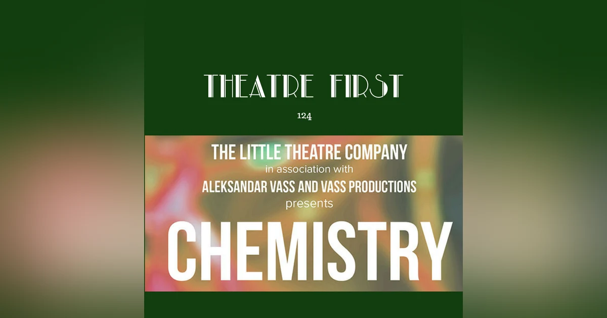 124: Chemistry (The Little Theatre Company)
