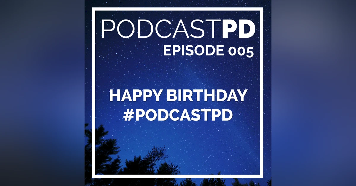 Happy Birthday #PodcastPD - PPD005