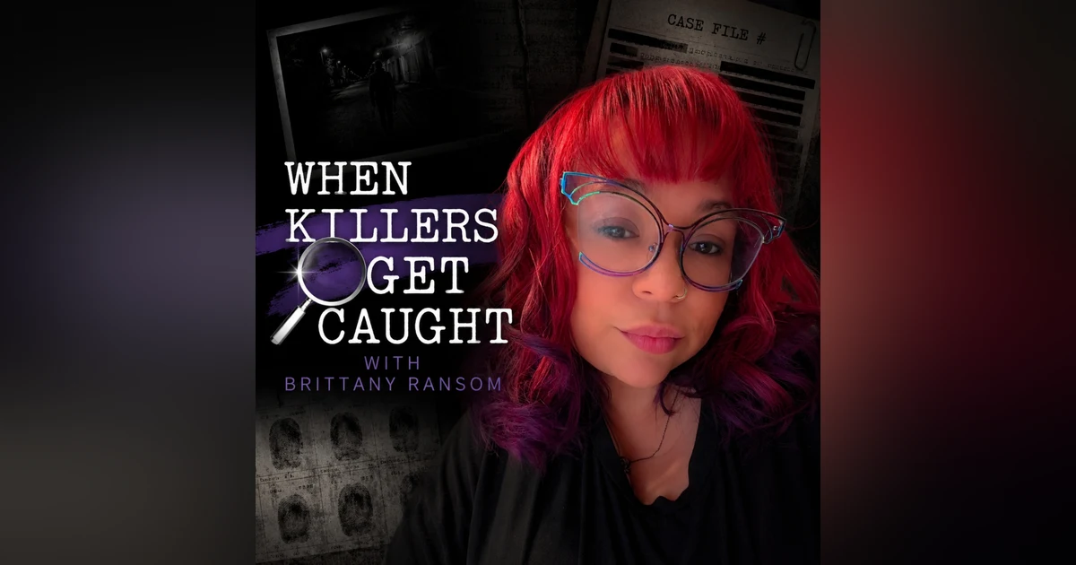 Home of the When Killers Get Caught Podcast