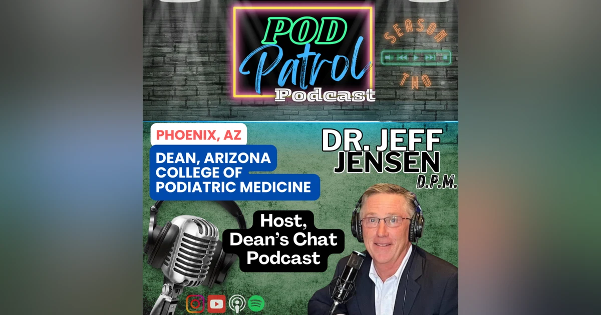 Pod Patrol Podcast S2.E7 - Dr. Jeff Jensen - Dean's Chat Podcast Host