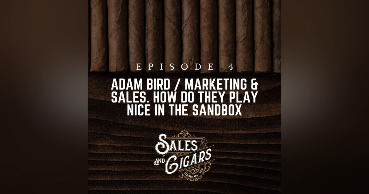 Adam Bird / Marketing & Sales. How Do They Play Nice in the Sandbox