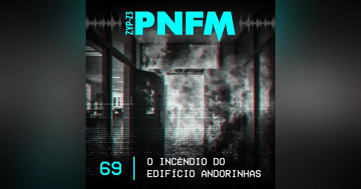 PNFM - EP069 - O Incêndio do Edifício Andorinhas