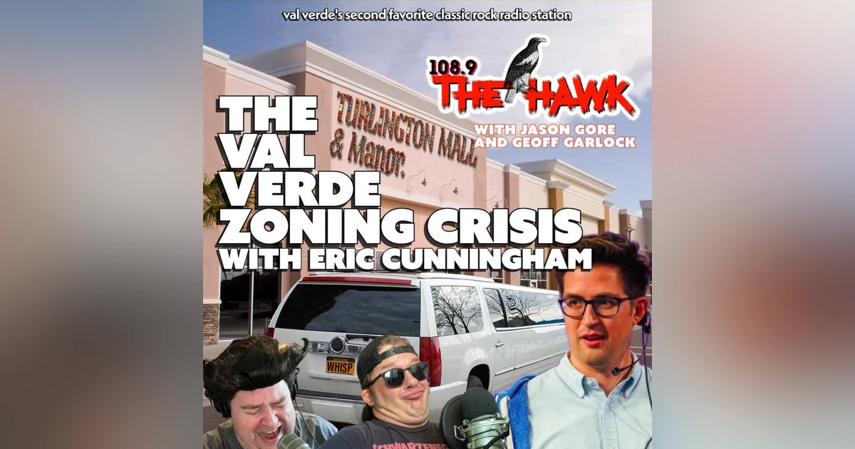 The Val Verde Zoning Crisis with Eric Cunningham