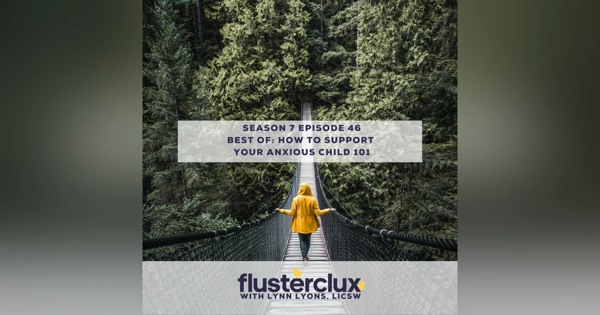 Best Of: How To Support Your Anxious Child 101