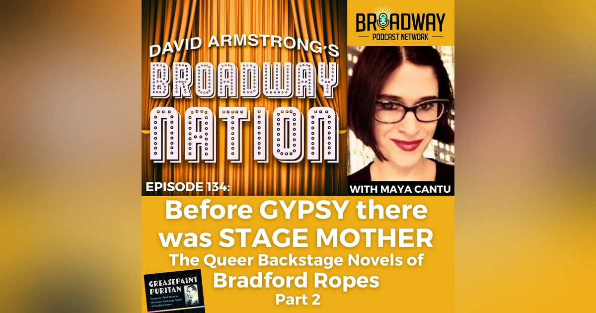 Episode 134: Before GYPSY there was STAGE MOTHER — The Queer Backstage Novels of Bradford Ropes, part 2