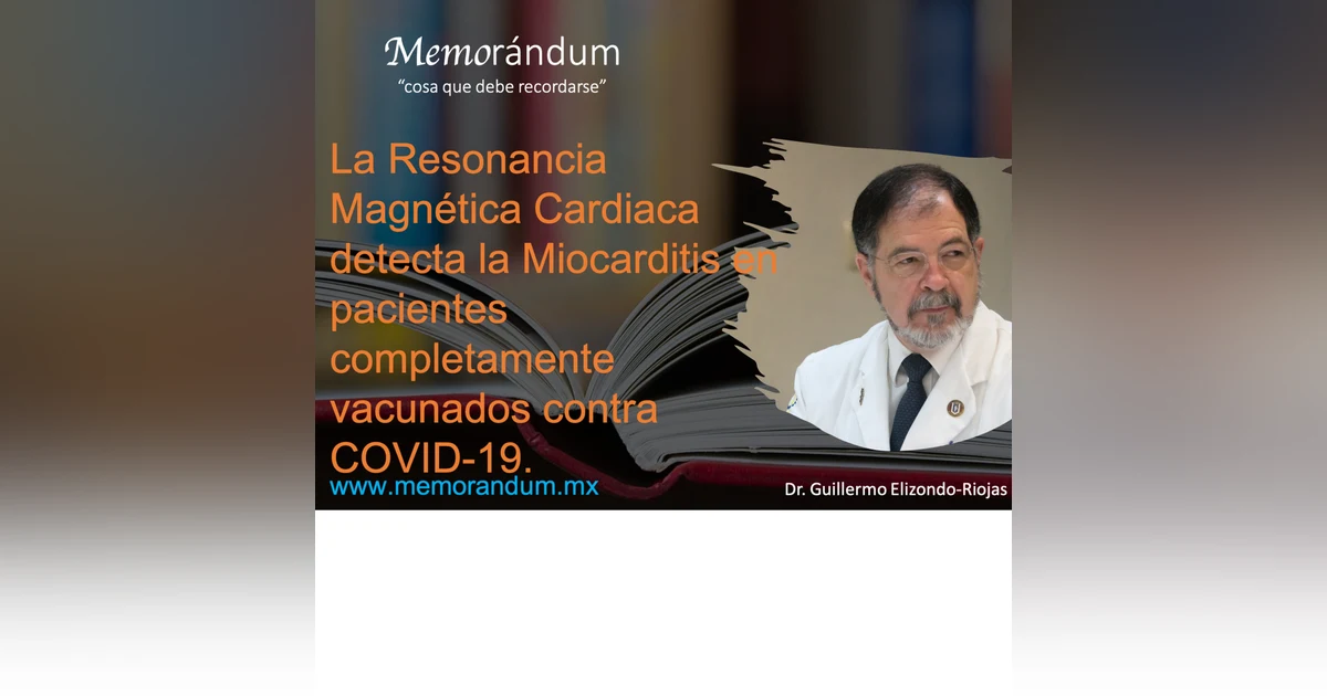 La Resonancia Magnética Cardiaca detecta la Miocarditis en pacientes completamente vacunados contra COVID-19.