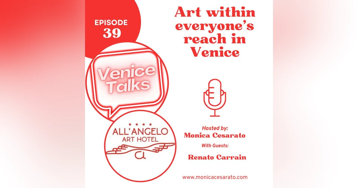 Ep.39 - Venetian Artistry: Journeying Through Historic Havens of Renowned Artists, with a Glimpse into Peggy Guggenheim's Legacy. A chat with Renato Carrain, Venetian hotelier from All'Angelo Art Hotel in Venice