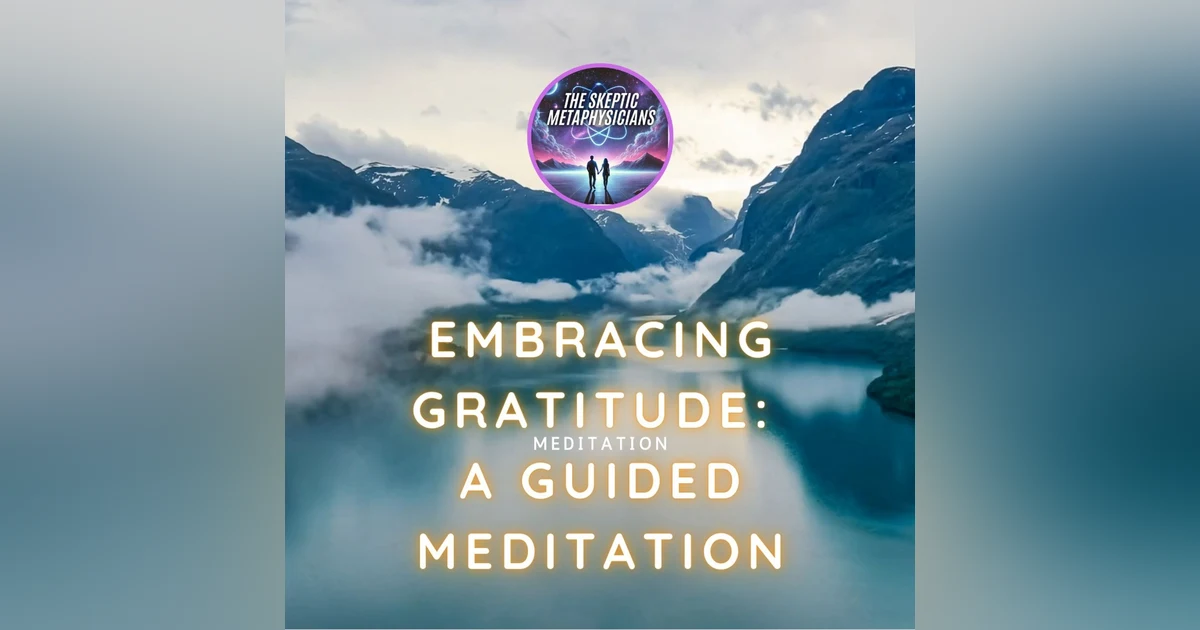 Embracing Gratitude: A Guided Meditation