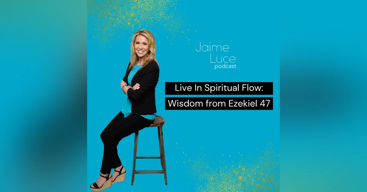 Live In Spiritual Flow: Wisdom from Ezekiel 47