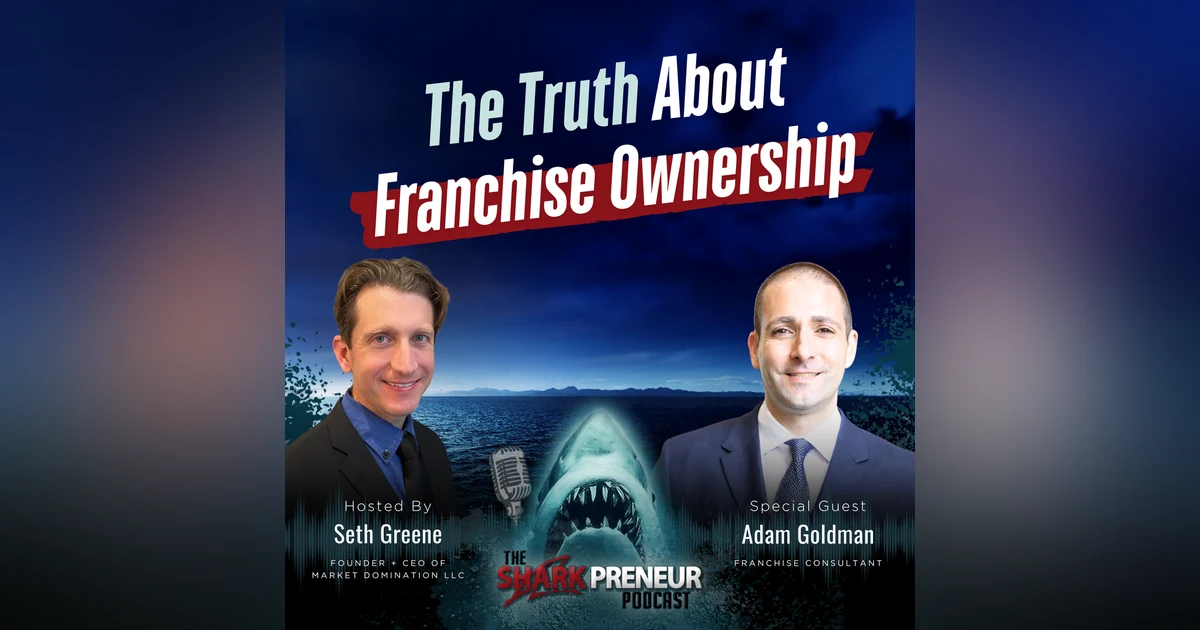 Episode 1310: The Truth About Franchise Ownership with Adam Goldman