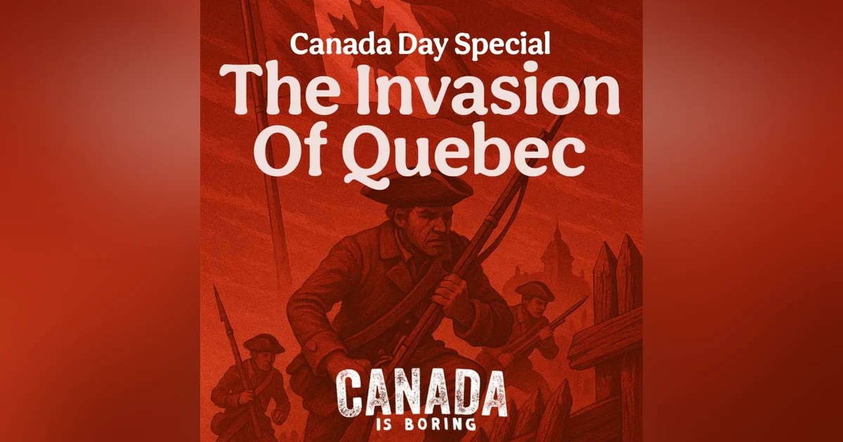 The 1775 Invasion of Quebec - Canada Day Special