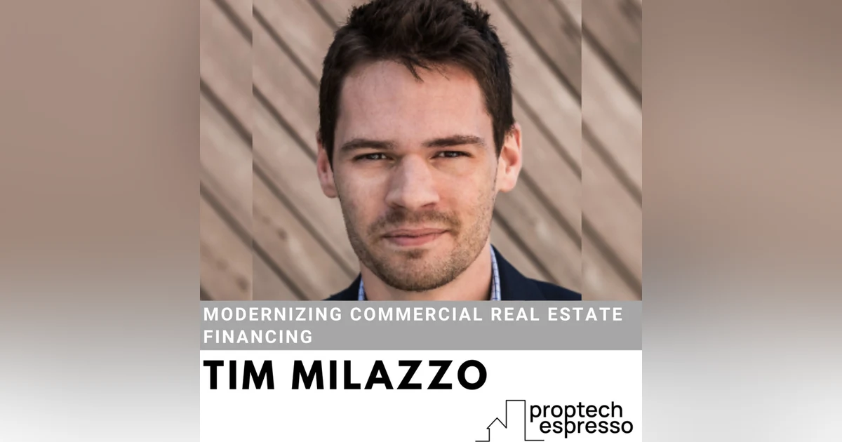 Tim Milazzo - Modernizing Commercial Real Estate Financing