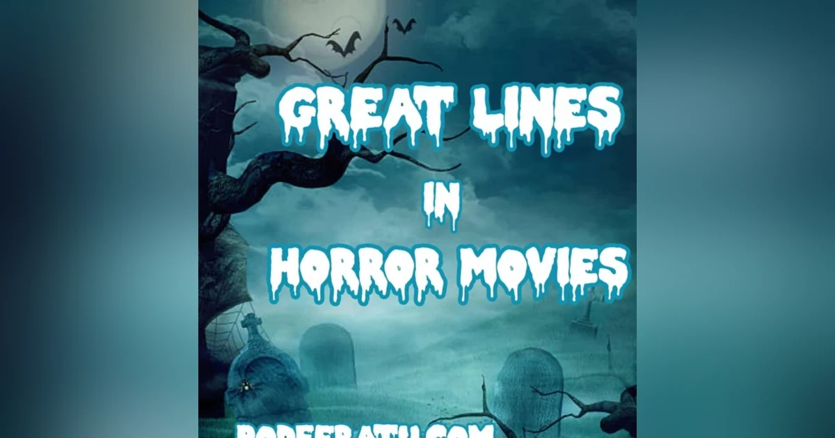 Episode 164: Great Lines In Horror Movies