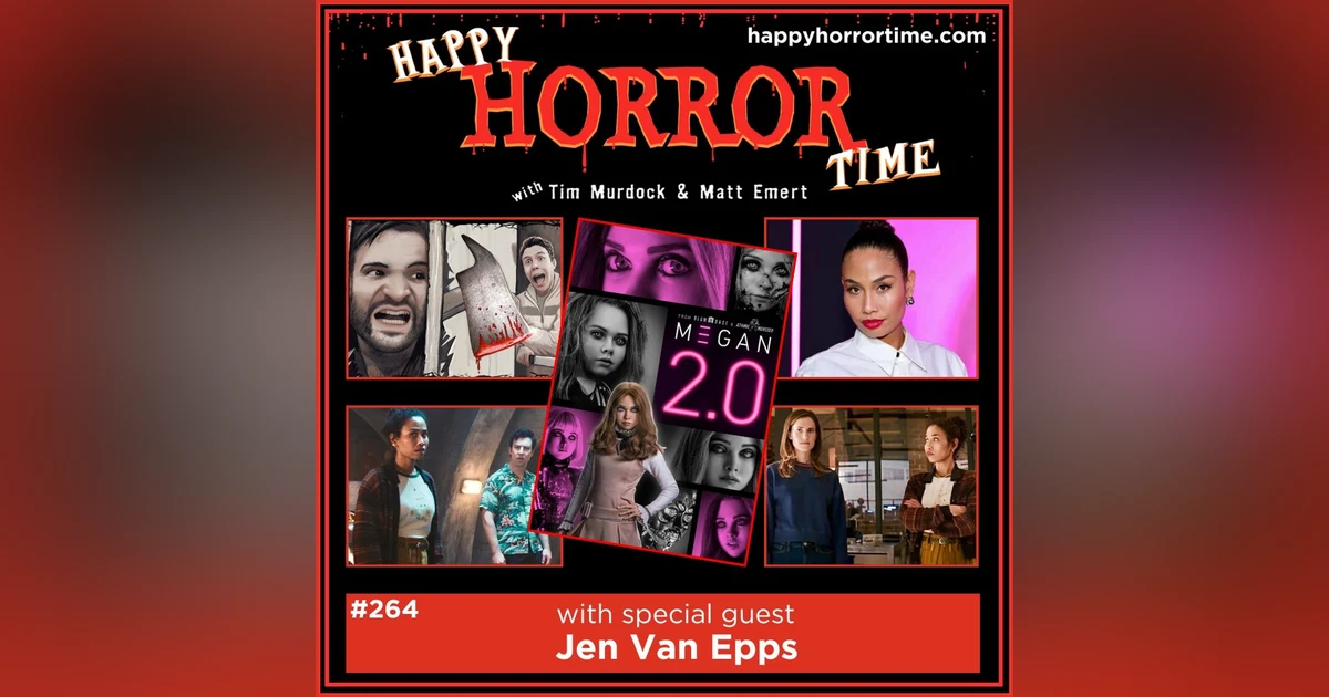 Ep 264: Interview w/Jen Van Epps from “M3GAN 2.0”