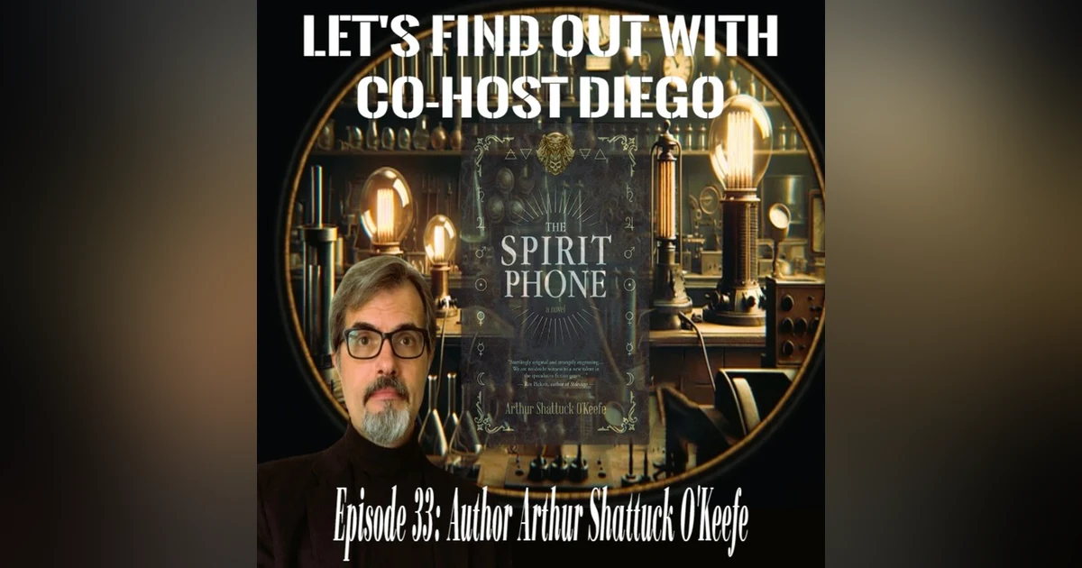 Episode 33: Author Arthur Shattuck O'Keefe - "The Spirit Phone"