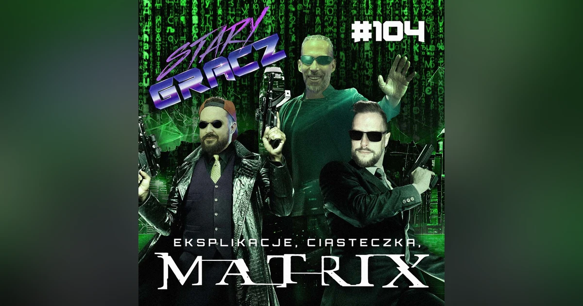 #104 Eksplikacje, Ciasteczka, Matrix