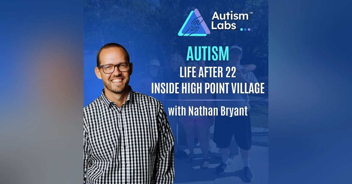 What Happens After 22? High Point’s Plan for Autistic Adults with Nathan Bryant