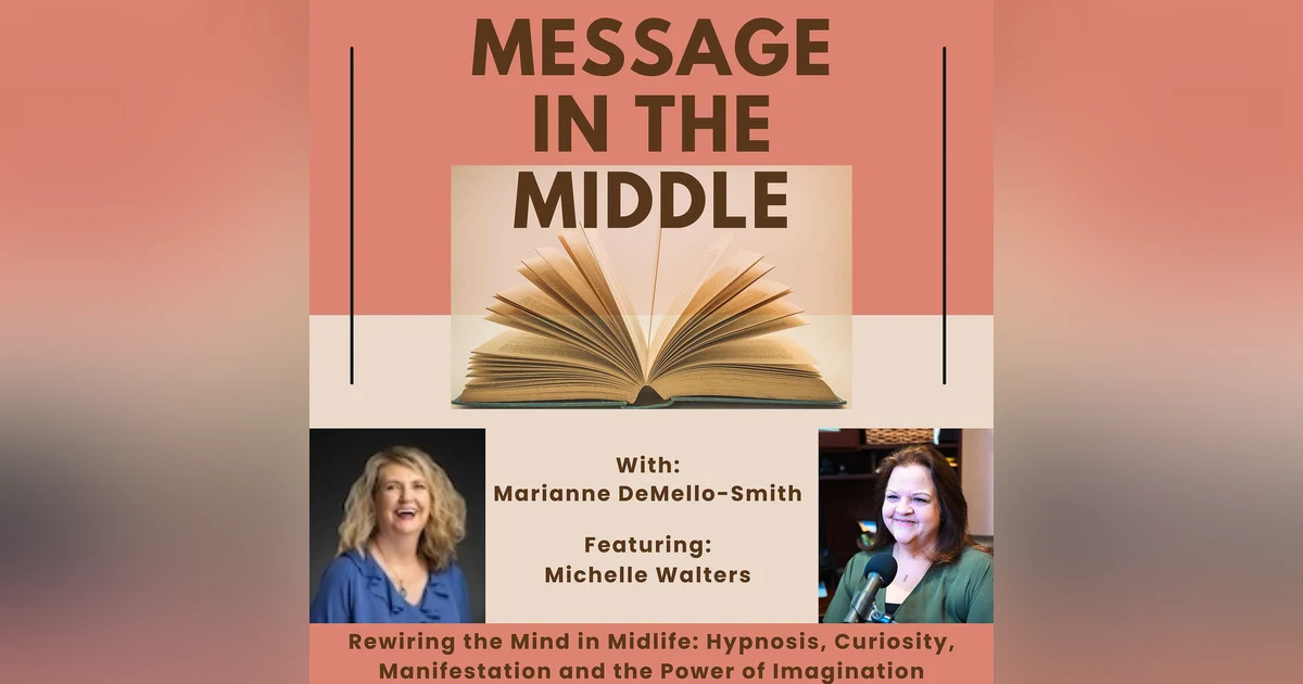 Rewiring the Mind in Midlife: Hypnosis, Curiosity, Manifestation and the Power of Imagination