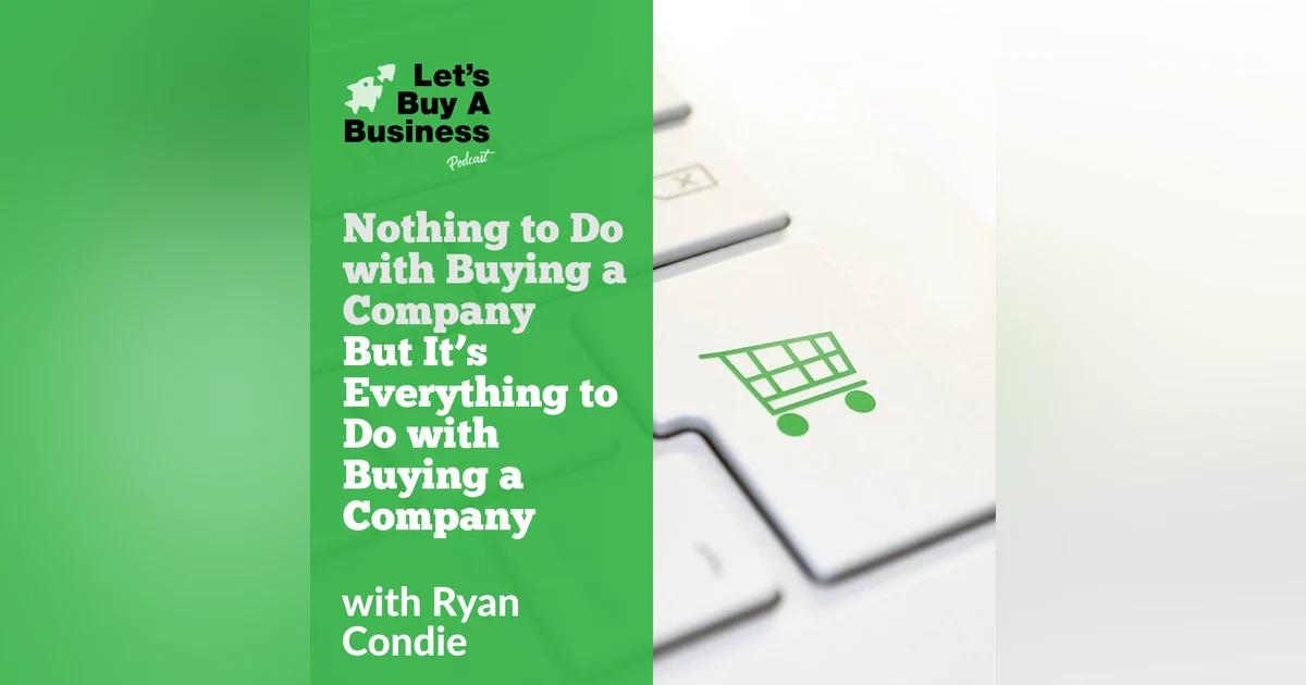 Nothing to Do with Buying a Company But It’s Everything to Do with Buying a Company