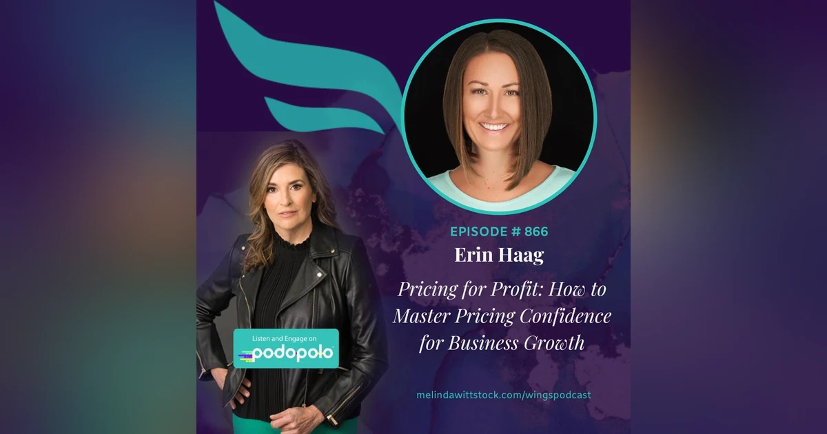 Pricing for Profit: Serial Entrepreneur Erin Haag on Breaking Financial Mindset Barriers to Price with Confidence