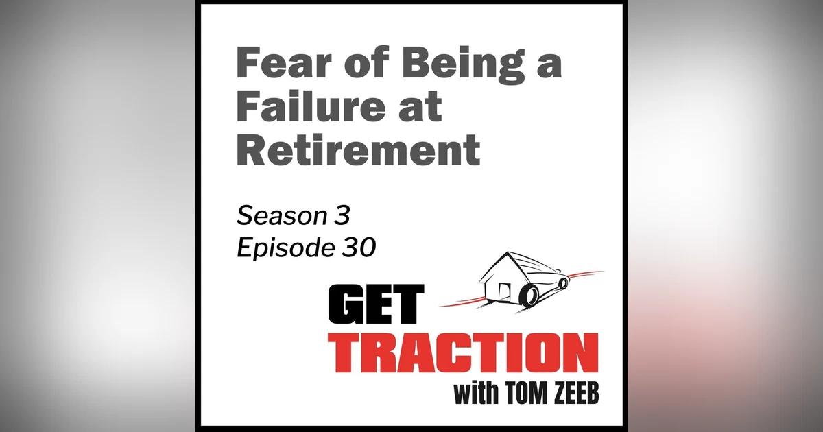 S3E30 - Fear of Being a Failure at Retirement