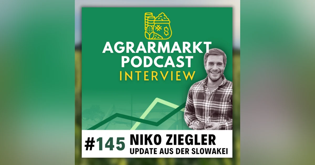 #145 🇸🇰 KI im Handel, USDA-Report & Update von Betriebsleiter Niko Ziegler aus der Slowakei