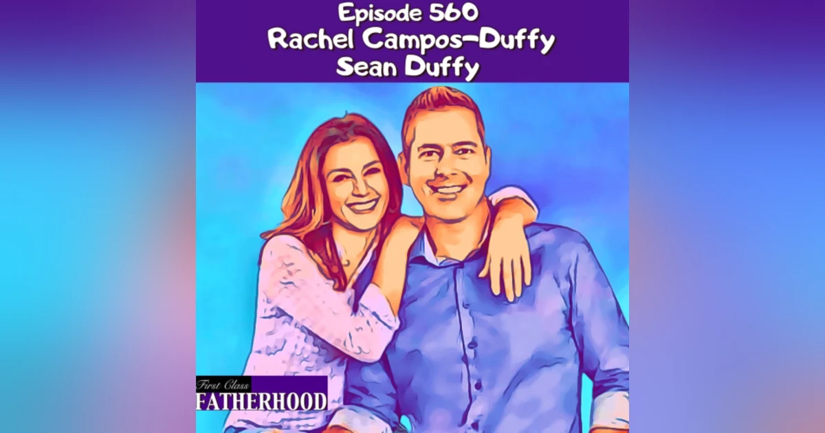 #560 Sean Duffy & Rachel Campos-Duffy