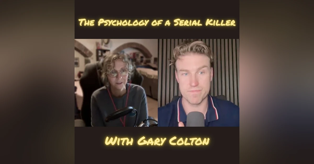 The Psychology of a Serial Killer with Gary Colton