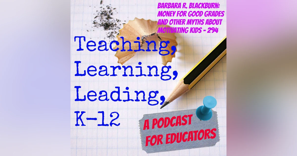 Barbara R. Blackburn: Money for Good Grades and Other Myths About Motivating Kids - 294