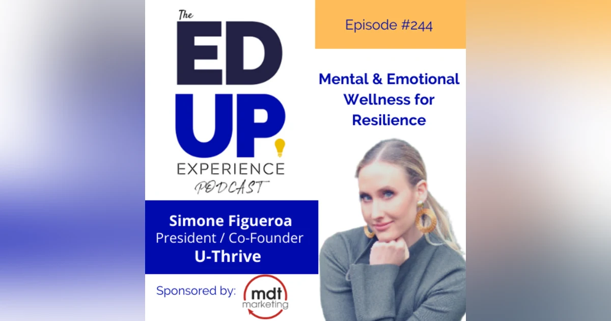 244: Mental & Emotional Wellness for Resilience - with Simone Figueroa, President, U-Thrive Educational Services
