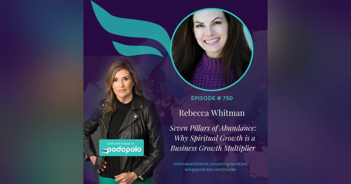 Seven Pillars of Abundance: Entrepreneur Rebecca Whitman on Why Spiritual Growth is a Business Multiplier