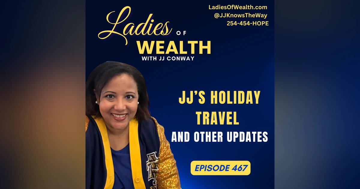Episode 467: JJ's Holiday Travel and Other Updates