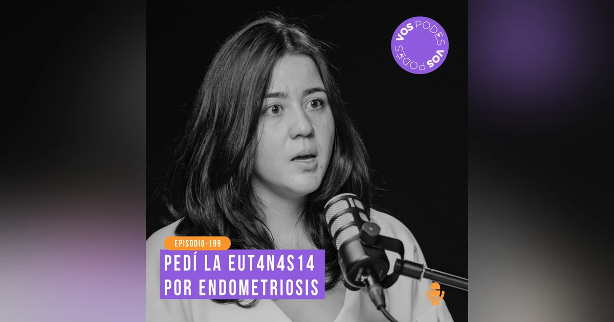 Pedí la eut4n4s14 por endometriosis: Invitada - Melisa Gaona