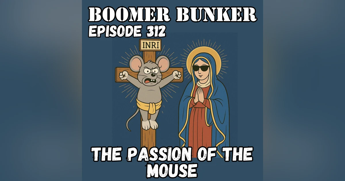 The Passion of the Mouse | Episode 312