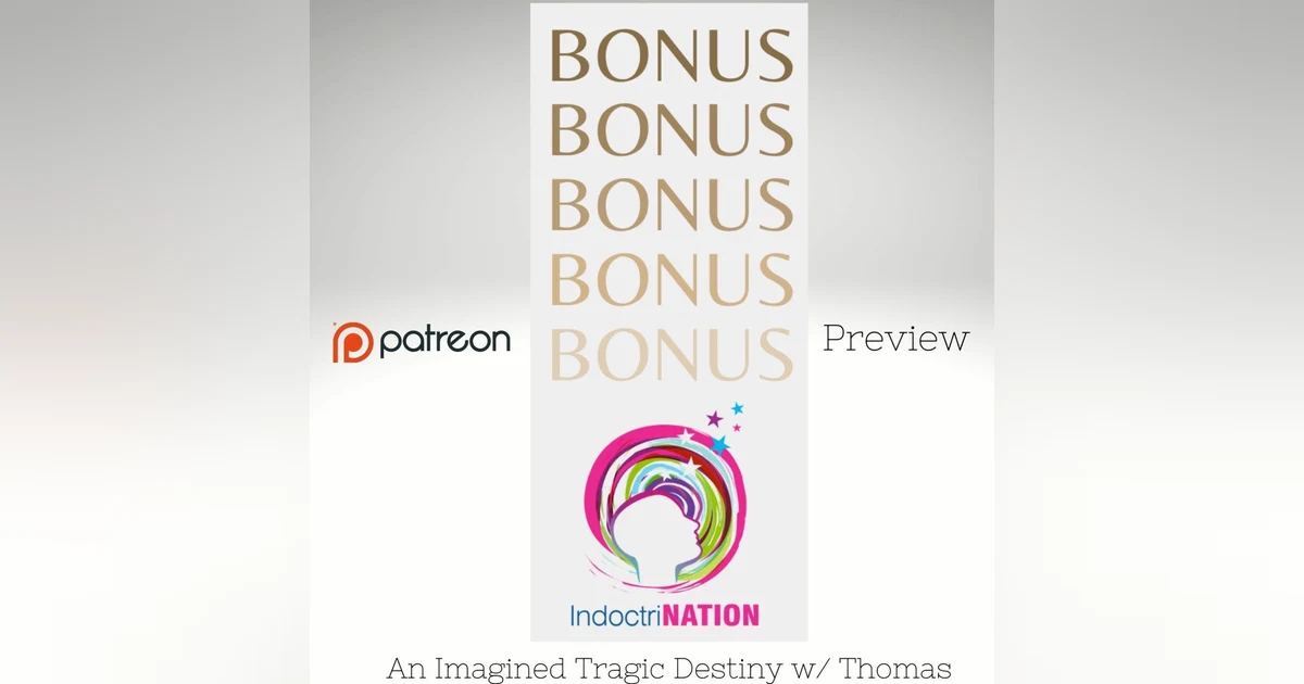 PATREON BONUS EPISODE PREVIEW: An Imagined Tragic Destiny w/ Thomas