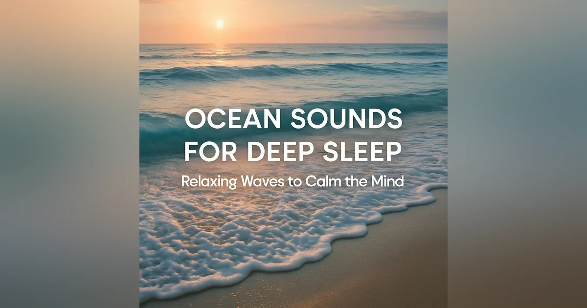 Ocean Sounds for Deep Sleep | Relaxing Waves to Calm the Mind