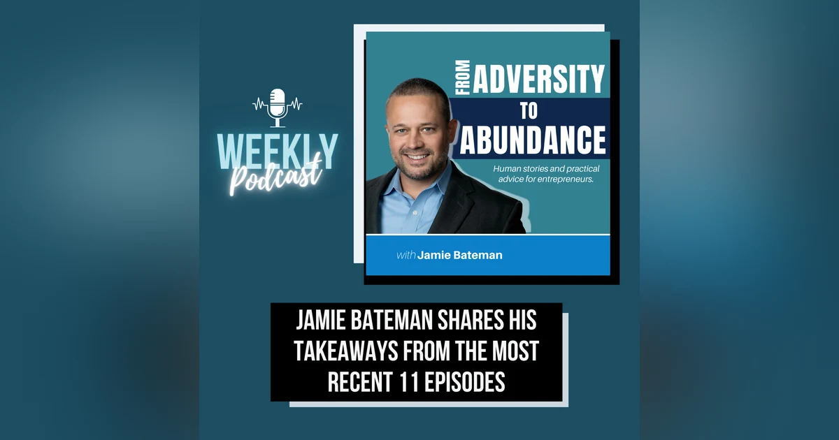 Jamie Bateman Shares His Takeaways from the Most Recent 11 Episodes