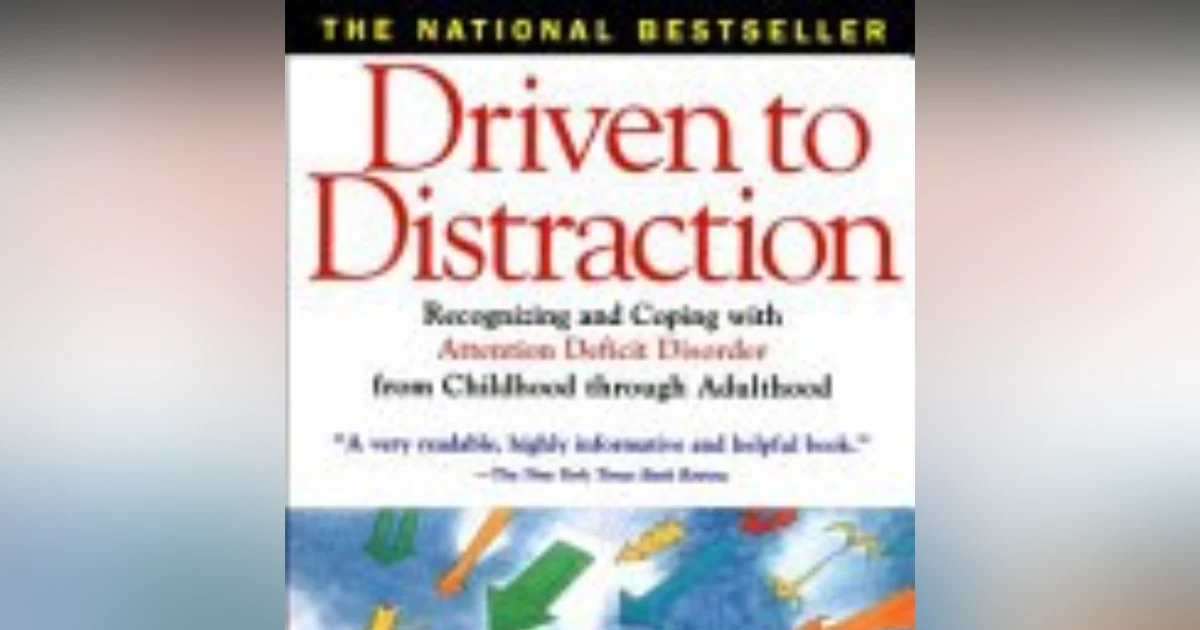 Driven to Distraction: Understanding Attention Deficit Disorder in Adults