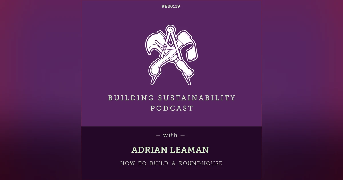 How to Build a Roundhouse Pt2 - Adrian Leaman - BS119