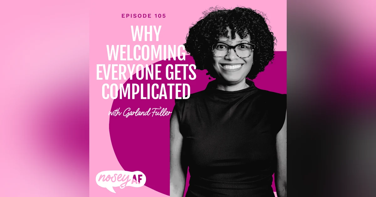 Why Welcoming Everyone Gets Complicated with Garland Fuller
