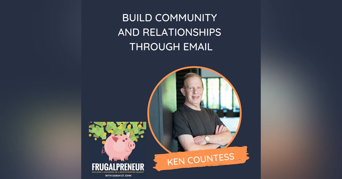 Build Community and Relationships Through Email (with Ken Countess)