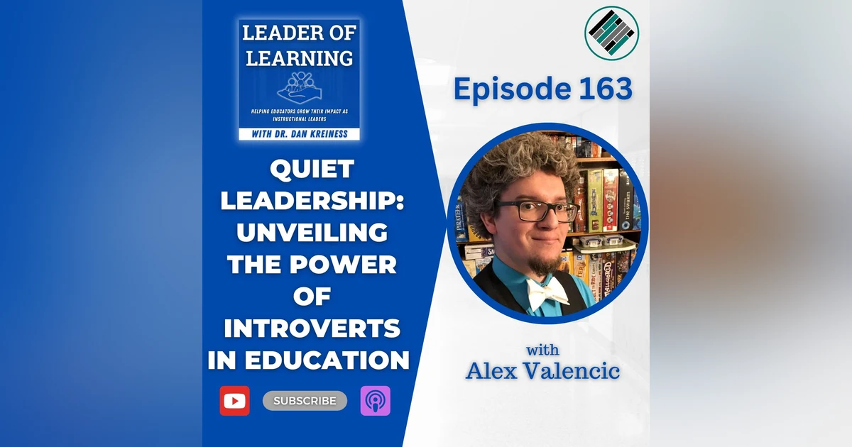 Quiet Leadership: Unveiling the Power of Introverts in Education with Alex Valencic