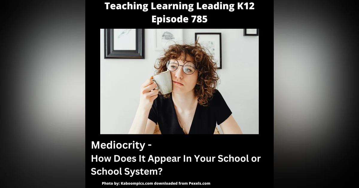 Mediocrity: How Does It Appear In Your School or School System? - 785