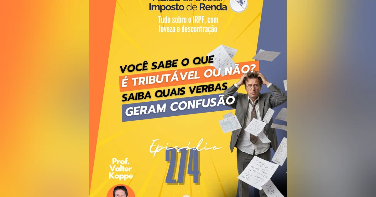 PDIR Ep. 274 – É tributável ou não? Confira algumas verbas que geram confusão
